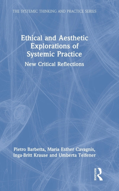 Book cover of: Ethical and Aesthetic Explorations of Systemic Practice. By: Pietro Barbetta