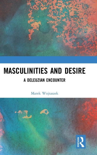 Book cover of: Masculinities and Desire. By: Marek M. Wojtaszek