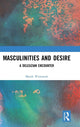Book cover of: Masculinities and Desire. By: Marek M. Wojtaszek