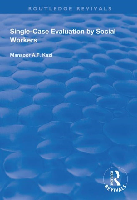 Book cover of: Single-Case Evaluation by Social Workers. By: Mansoor A. F. Kazi