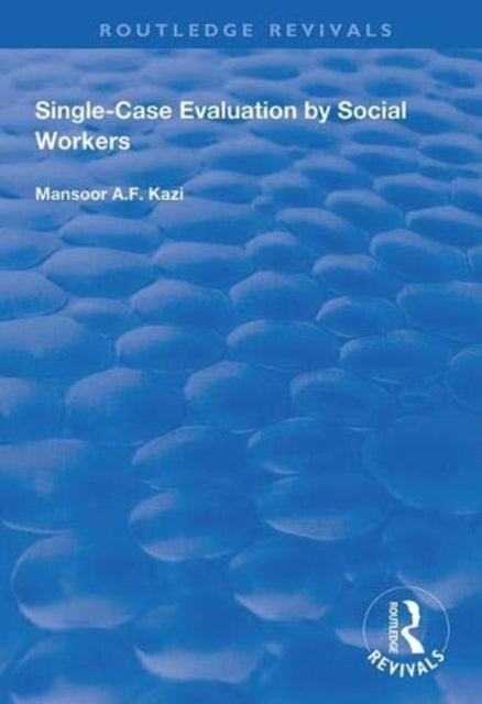 Book cover of: Single-Case Evaluation by Social Workers. By: Mansoor A. F. Kazi