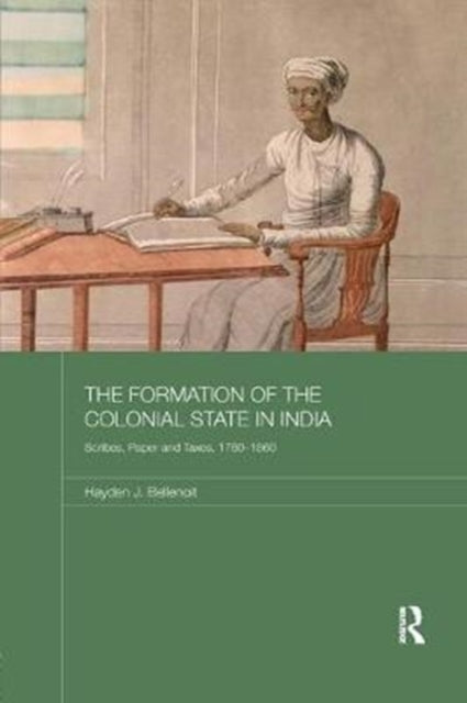 Book cover of: Formation of the Colonial State in India. By: Hayden J. Bellenoit