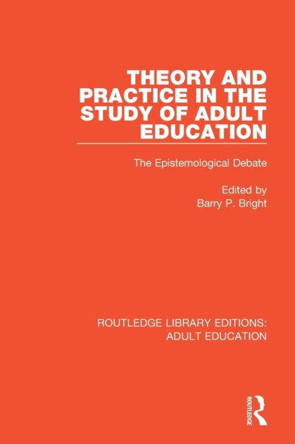 Book cover of: Theory and Practice in the Study of Adult Education. By: Barry P. Bright
