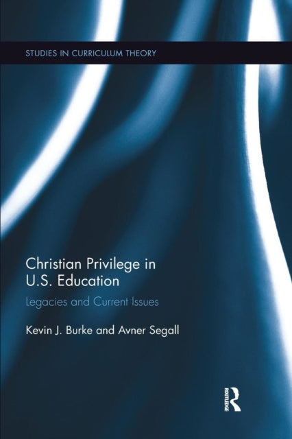 Book cover of: Christian Privilege in U.S. Education. By: Kevin J. Burke