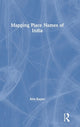 Book cover of: Mapping Place Names of India. By: Anu Kapur
