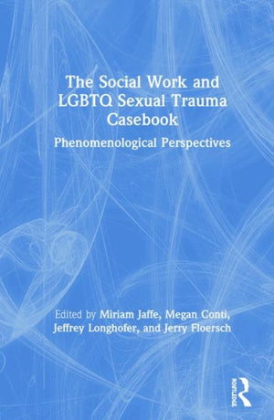Social Work and LGBTQ Sexual Trauma Casebook
