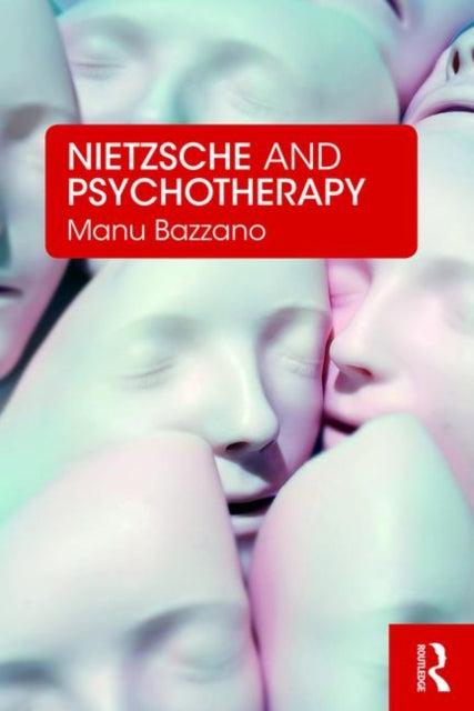 Book cover of: Nietzsche and Psychotherapy. By: Manu Bazzano