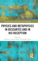 Book cover of: Physics and Metaphysics in Descartes and in his Reception. By: Delphine Antoine-Mahut