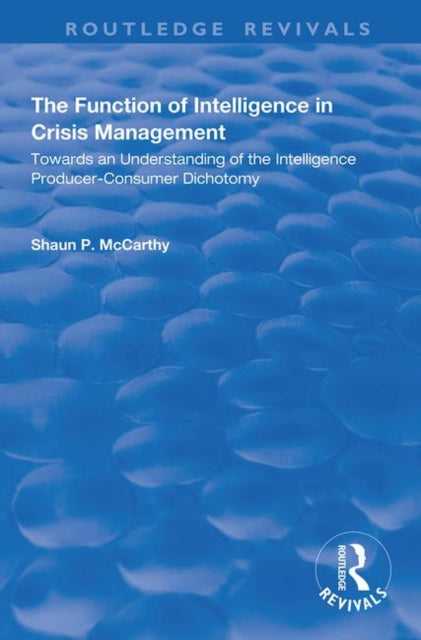 Book cover of: Function of Intelligence in Crisis Management. By: Shaun P. McCarthy