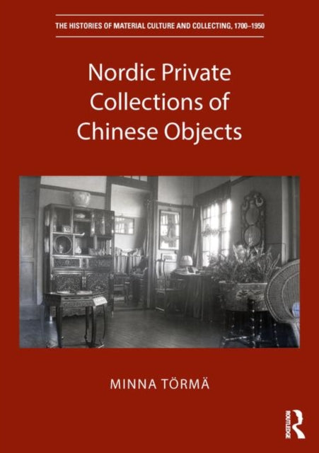 Book cover of: Nordic Private Collections of Chinese Objects. By: Minna Törmä