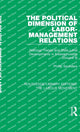 Book cover of: Political Dimension of Labor-Management Relations. By: Phillip Saunders