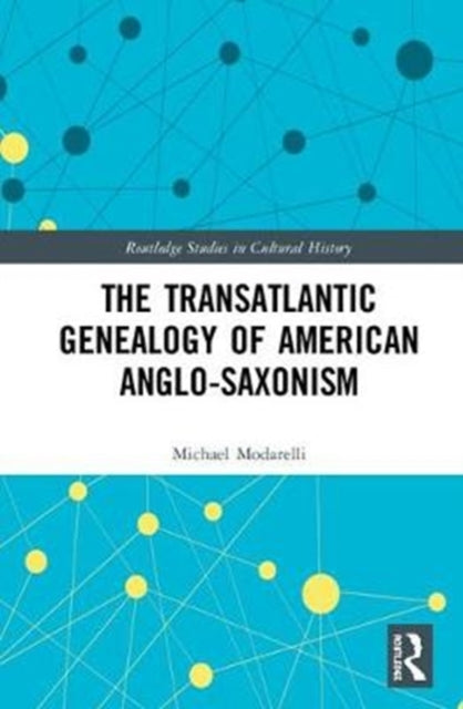 Book cover of: Transatlantic Genealogy of American Anglo-Saxonism. By: Michael Modarelli