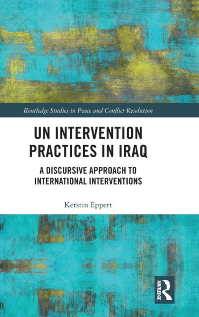 Book cover of: UN Intervention Practices in Iraq. By: Kerstin Eppert