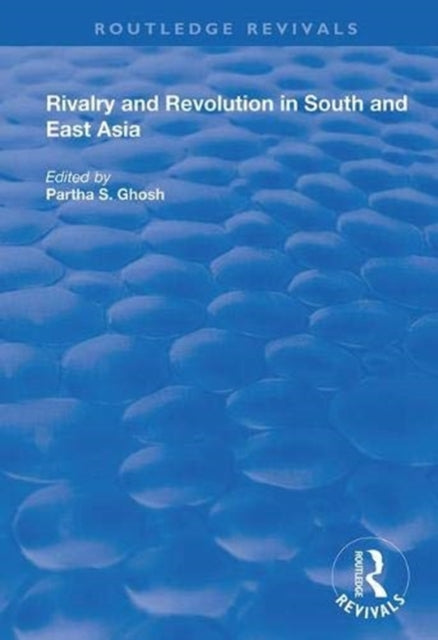 Book cover of: Rivalry and Revolution in South and East Asia. By: Partha S. Ghosh