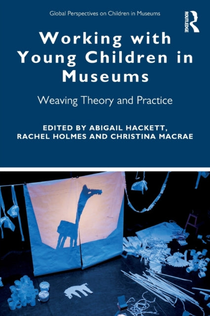 Book cover of: Working with Young Children in Museums. By: Abigail Hackett