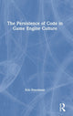 Book cover of: Persistence of Code in Game Engine Culture. By: Eric Freedman