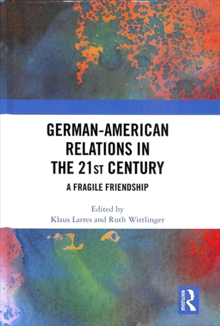 Book cover of: German-American Relations in the 21st Century. By: Klaus Larres