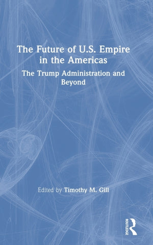 The Future of U.S. Empire in the Americas