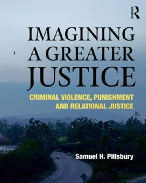 Book cover of: Imagining a Greater Justice. By: Samuel H. Pillsbury