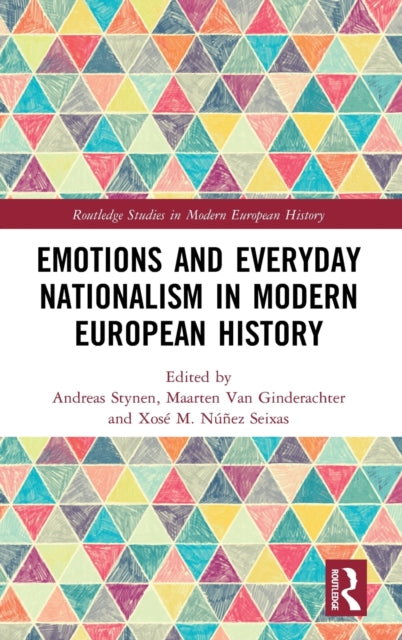 Book cover of: Emotions and Everyday Nationalism in Modern European History. By: Andreas Stynen