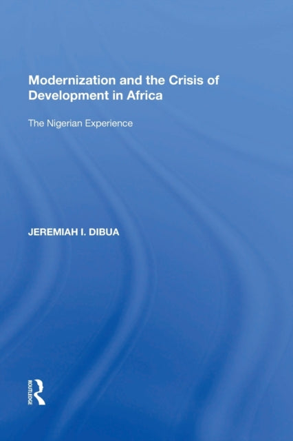 Book cover of: Modernization and the Crisis of Development in Africa. By: Jeremiah I. Dibua