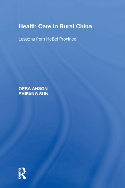 Book cover of: Health Care in Rural China. By: Ofra Anson