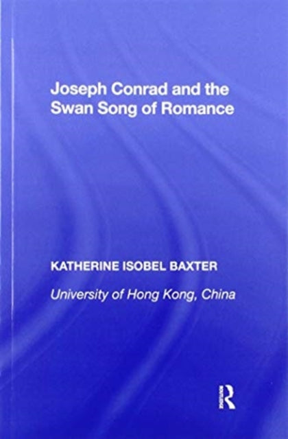 Book cover of: Joseph Conrad and the Swan Song of Romance