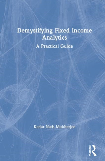Book cover of: Demystifying Fixed Income Analytics. By: Kedar Nath Mukherjee