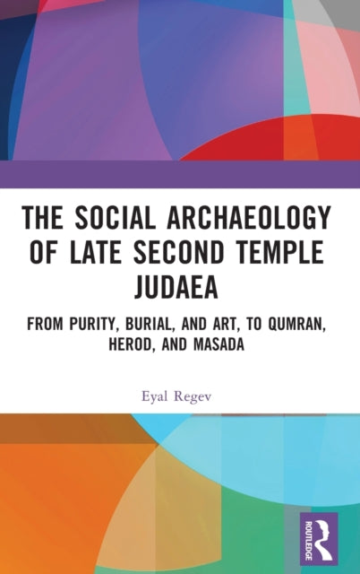 Book cover of: Social Archaeology of Late Second Temple Judaea. By: Eyal Regev
