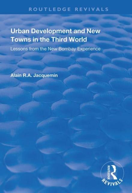 Book cover of: Urban Development and New Towns in the Third World. By: Alain R. A. Jacquemin