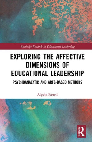 Exploring the Affective Dimensions of Educational Leadership