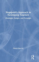 Book cover of: Singapore’s Approach to Developing Teachers. By: Woon Chia Liu