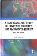 A Psychoanalytic Study of Lawrence Durrell’s The Alexandria Quartet