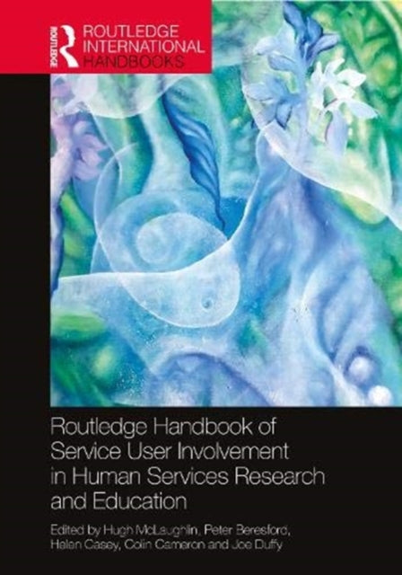 Book cover of: Routledge Handbook of Service User Involvement in Human Services Research and Education. By: Hugh McLaughlin
