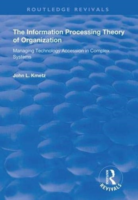 Book cover of: Information Processing Theory of Organization. By: John L. Kmetz