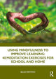 Book cover of: Using Mindfulness to Improve Learning: 40 Meditation Exercises for School and Home. By: Billie Krstovic