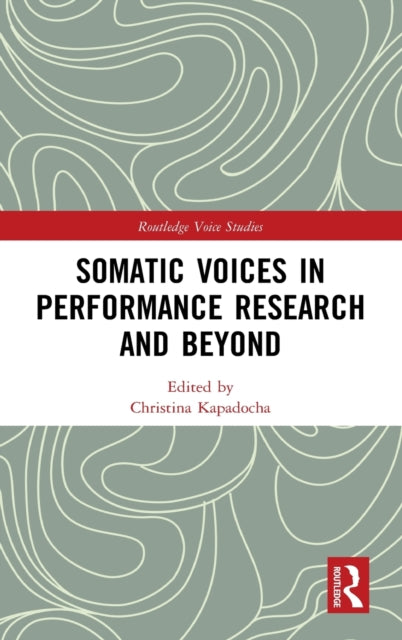 Book cover of: Somatic Voices in Performance Research and Beyond. By: Christina Kapadocha