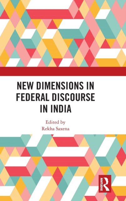 Book cover of: New Dimensions in Federal Discourse in India. By: Rekha Saxena