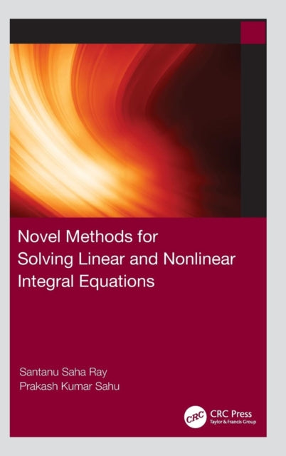 Book cover of: Novel Methods for Solving Linear and Nonlinear Integral Equations. By: Santanu Saha Ray