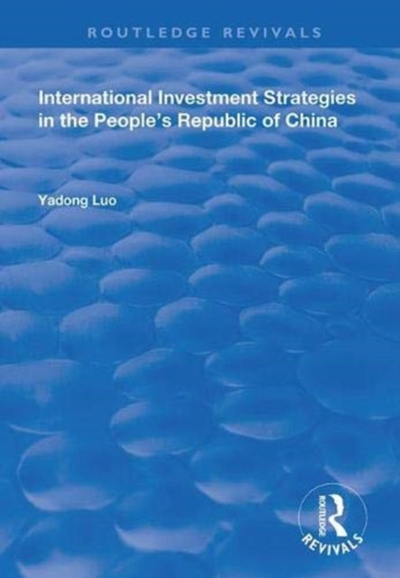 Book cover of: International Investment Strategies in the People's Republic of China. By: Yadong Luo
