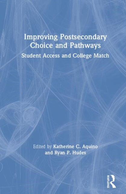 Book cover of: Improving Postsecondary Choice and Pathways. By: Katherine C. Aquino