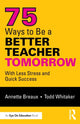 Book cover of: 75 Ways to Be a Better Teacher Tomorrow. By: Annette Breaux