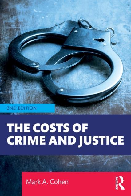Book cover of: Costs of Crime and Justice. By: Mark A. Cohen
