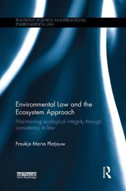 Book cover of: Environmental Law and the Ecosystem Approach. By: Froukje Maria Platjouw