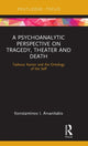 Book cover of: Psychoanalytic Perspective on Tragedy, Theater and Death. By: Konstantinos I. Arvanitakis