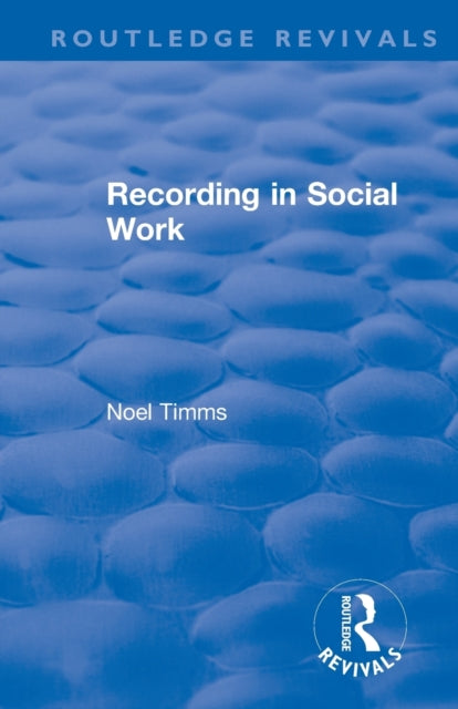 Book cover of: Recording in Social Work. By: Noel Timms
