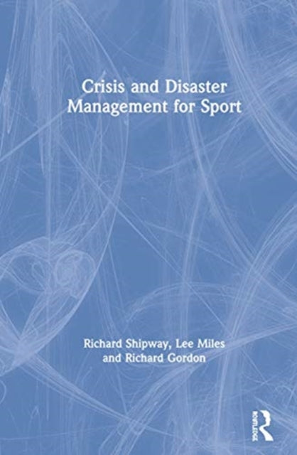 Book cover of: Crisis and Disaster Management for Sport. By: Richard Shipway