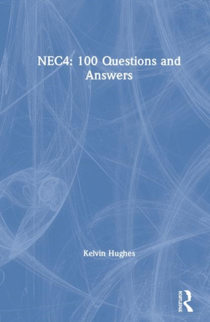 Book cover of: NEC4: 100 Questions and Answers. By: Kelvin Hughes