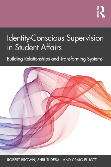 Book cover of: Identity-Conscious Supervision in Student Affairs. By: Robert Brown