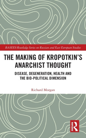 Making of Kropotkin's Anarchist Thought